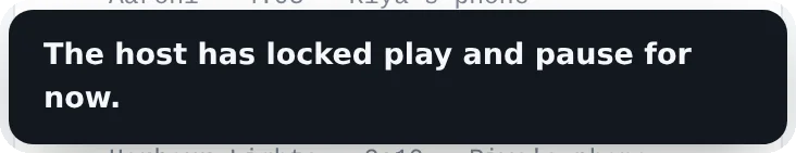 The message The host has locked play and pause for now